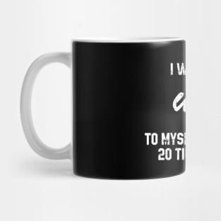 I Whisper Wtf To Myself At Least 20 Times a Day Mug